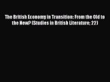 Read The British Economy in Transition: From the Old to the New? (Studies in British Literature