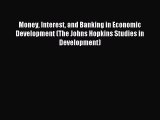 Read Money Interest and Banking in Economic Development (The Johns Hopkins Studies in Development)