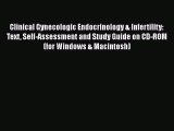 Download Clinical Gynecologic Endocrinology & Infertility: Text Self-Assessment and Study Guide