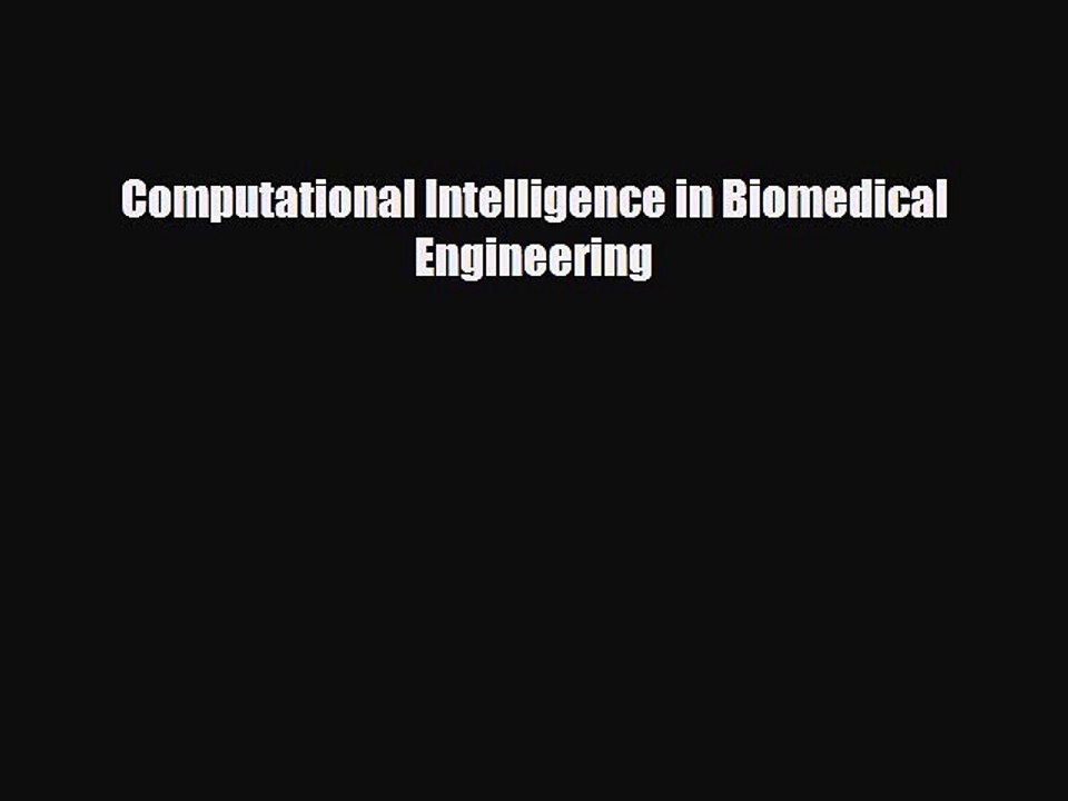 [PDF] Computational Intelligence in Biomedical Engineering [PDF] Full Ebook