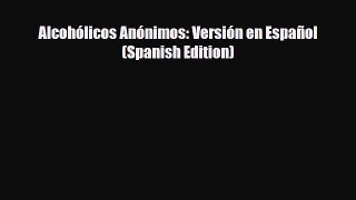 Download ‪Alcohólicos Anónimos: Versión en Español (Spanish Edition)‬ Ebook Free