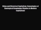 Read China and Historical Capitalism: Genealogies of Sinological Knowledge (Studies in Modern