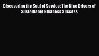 Read Discovering the Soul of Service: The Nine Drivers of Sustainable Business Success Ebook