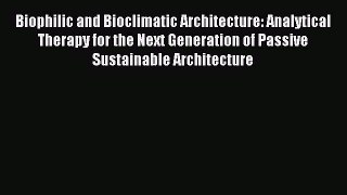 [Download PDF] Biophilic and Bioclimatic Architecture: Analytical Therapy for the Next Generation