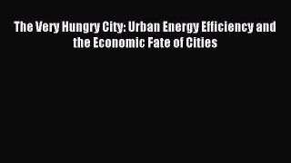 [Download PDF] The Very Hungry City: Urban Energy Efficiency and the Economic Fate of Cities