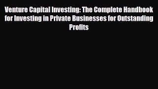 Read ‪Venture Capital Investing: The Complete Handbook for Investing in Private Businesses