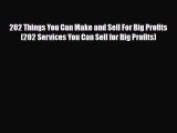 Read ‪202 Things You Can Make and Sell For Big Profits (202 Services You Can Sell for Big Profits)