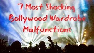 7 Most Shocking Bollywood Wardrobe Malfunctions