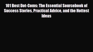 Read ‪101 Best Dot-Coms: The Essential Sourcebook of Success Stories Practical Advice and the