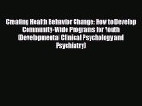 Download Creating Health Behavior Change: How to Develop Community-Wide Programs for Youth