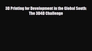 Download ‪3D Printing for Development in the Global South: The 3D4D Challenge Ebook Online