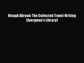 [PDF] Waugh Abroad: The Collected Travel Writing (Everyman's Library) Download Full Ebook