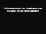 Download Die Tuberkulose der Haut (Enzyklopaedie der Klinischen Medizin) (German Edition) Ebook