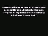 [PDF] Startups and Instagram: Starting a Business and Instagram Marketing: Startups For Beginners