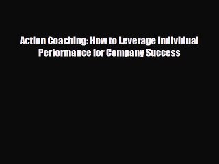 Read ‪Action Coaching: How to Leverage Individual Performance for Company Success PDF Online