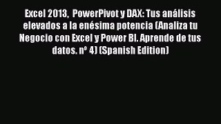 [PDF] Excel 2013  PowerPivot y DAX: Tus análisis elevados a la enésima potencia (Analiza tu