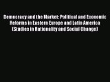 Read Democracy and the Market: Political and Economic Reforms in Eastern Europe and Latin America