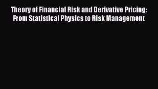 Read Theory of Financial Risk and Derivative Pricing: From Statistical Physics to Risk Management