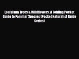 PDF Louisiana Trees & Wildflowers: A Folding Pocket Guide to Familiar Species (Pocket Naturalist