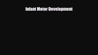 [PDF] Infant Motor Development [Read] Full Ebook