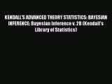 Read KENDALL'S ADVANCED THEORY STATISTICS: BAYESIAN INFERENCE: Bayesian Inference v. 2B (Kendall's