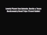 PDF Lonely Planet San Antonio Austin & Texas Backcountry Road Trips (Travel Guide) Free Books