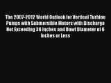 Read The 2007-2012 World Outlook for Vertical Turbine Pumps with Submersible Motors with Discharge