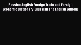 Read Russian-English Foreign Trade and Foreign Economic Dictionary  (Russian and English Edition)