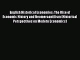Read English Historical Economies: The Rise of Economic History and Neomercantilism (Historical