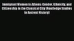 Download Immigrant Women in Athens: Gender Ethnicity and Citizenship in the Classical City