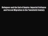 Read Refugees and the End of Empire: Imperial Collapse and Forced Migration in the Twentieth
