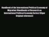 Read Handbook of the International Political Economy of Migration (Handbooks of Research on