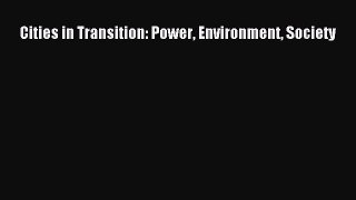 Download Cities in Transition: Power Environment Society PDF Online