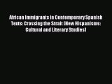 Read African Immigrants in Contemporary Spanish Texts: Crossing the Strait (New Hispanisms: