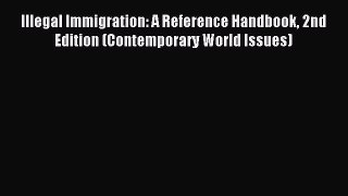 Read Illegal Immigration: A Reference Handbook 2nd Edition (Contemporary World Issues) PDF