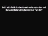 Read Built with Faith: Italian American Imagination and Catholic Material Culture in New York