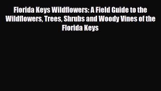PDF Florida Keys Wildflowers: A Field Guide to the Wildflowers Trees Shrubs and Woody Vines