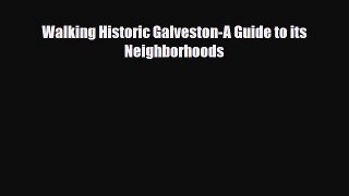 PDF Walking Historic Galveston-A Guide to its Neighborhoods Ebook
