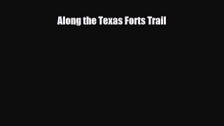 PDF Along the Texas Forts Trail PDF Book Free