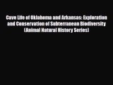 Download Cave Life of Oklahoma and Arkansas: Exploration and Conservation of Subterranean Biodiversity
