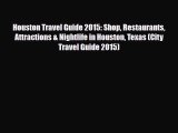 PDF Houston Travel Guide 2015: Shop Restaurants Attractions & Nightlife in Houston Texas (City