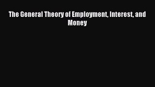 Read The General Theory of Employment Interest and Money Ebook Free