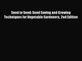 [Download PDF] Seed to Seed: Seed Saving and Growing Techniques for Vegetable Gardeners 2nd