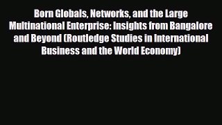 Read ‪Born Globals Networks and the Large Multinational Enterprise: Insights from Bangalore