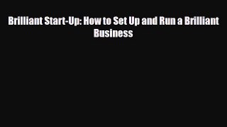 Read ‪Brilliant Start-Up: How to Set Up and Run a Brilliant Business Ebook Free