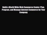 Read ‪Build a World Wide Web Commerce Center: Plan Program and Manage Internet Commerce for