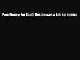 Read ‪Free Money: For Small Businesses & Entrepreneurs PDF Online