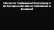 Download A Successful Transformation?: Restructuring of the Czech Automobile Industry (Contributions