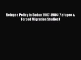 Read Refugee Policy in Sudan 1967-1984 (Refugee & Forced Migration Studies) Ebook Free