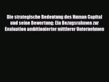 Read ‪Die strategische Bedeutung des Human Capital und seine Bewertung: Ein Bezugsrahmen zur